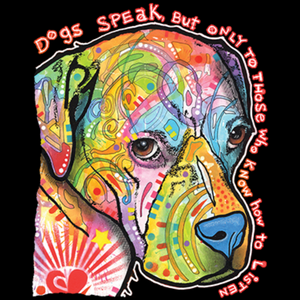 Dogs Speak But Only To Those Who Know How To Listen  - Tee